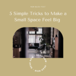 simple Tricks to Make a Small Space Feel Big