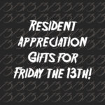 Resident Appreciation ideas for Friday the 13th